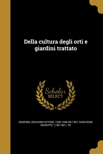 Della cultura degli orti e giardini trattato Della cultura degli orti e giardini trattato