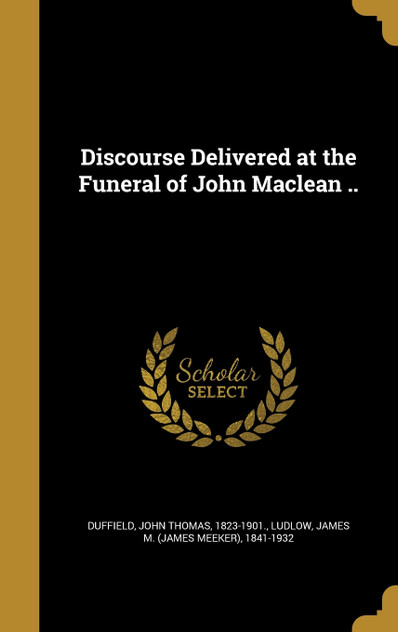 Discourse Delivered at the Funeral of John Maclean ..