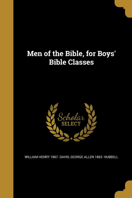 Men of the Bible, for Boys' Bible Classes Men of the Bible, for Boys' Bible Classes