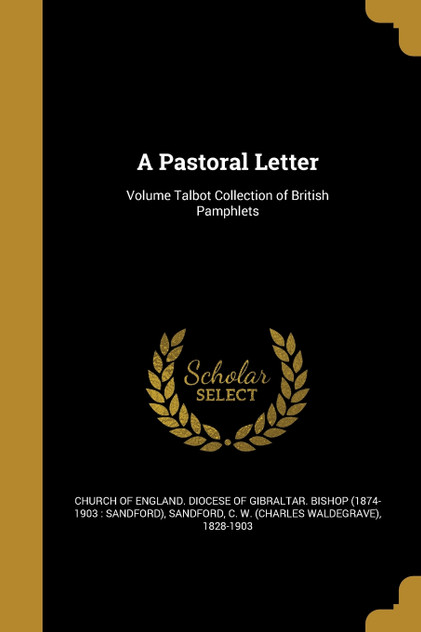 A Pastoral Letter; Volume Talbot Collection of British Pamphlets A Pastoral Letter; Volume Talbot Collection of British Pamphlets