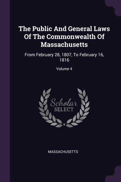 The Public And General Laws Of The Commonwealth Of Massachusetts The Public And General Laws Of The Commonwealth Of Massachusetts