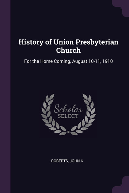 History of Union Presbyterian Church History of Union Presbyterian Church