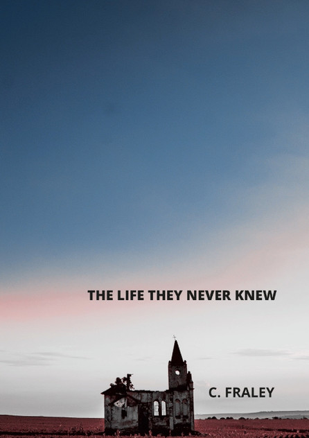 The Life They Never Knew The Life They Never Knew