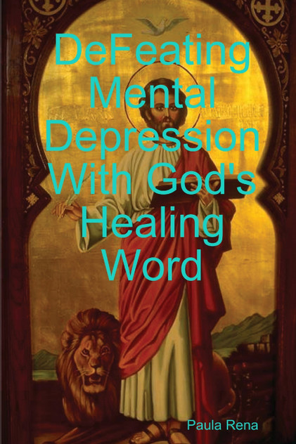 Defeating Mental Depression With God's Healing Word Defeating Mental Depression With God's Healing Word