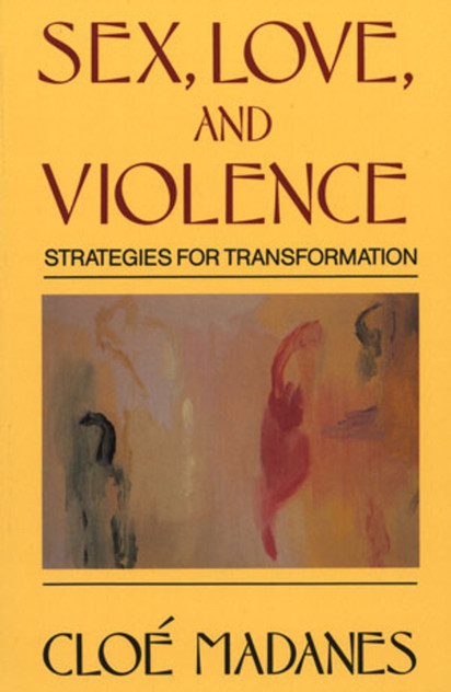 Sex, Love, and Violence. Strategies for Transformation Sex, Love, and Violence. Strategies for Transformation