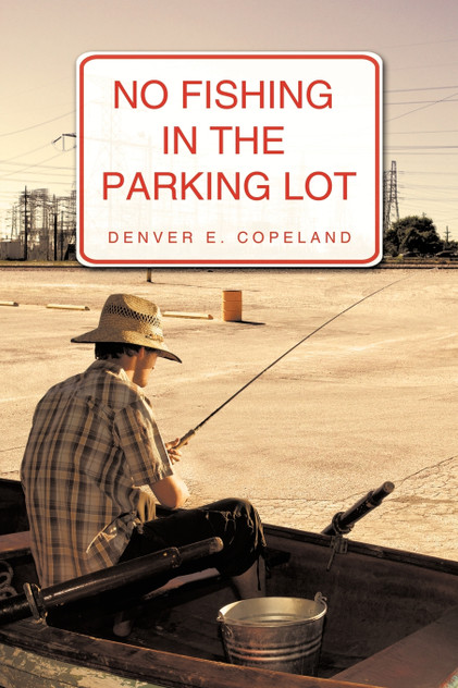 No Fishing in the Parking Lot No Fishing in the Parking Lot