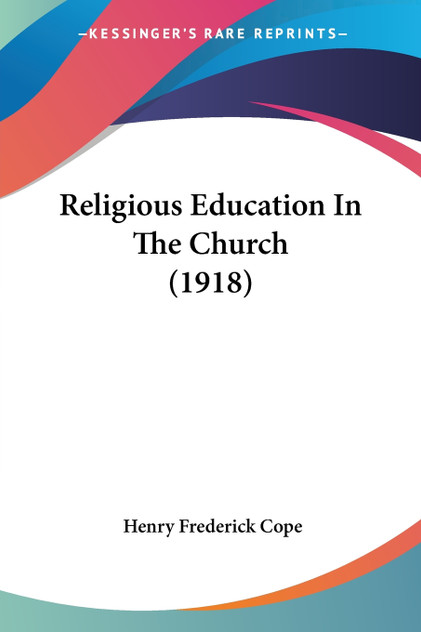 Religious Education In The Church (1918) Religious Education In The Church (1918)