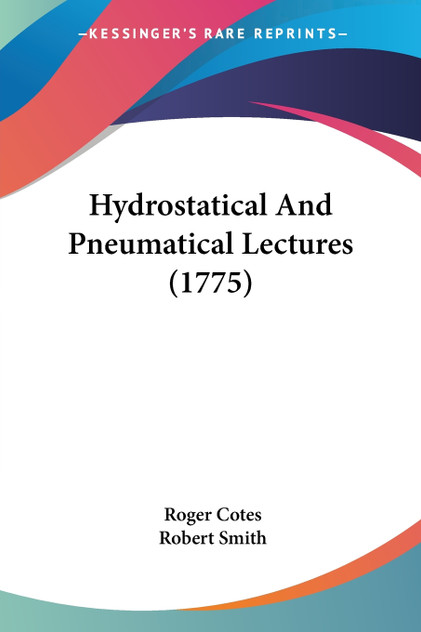 Hydrostatical And Pneumatical Lectures (1775)