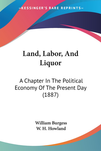 Land, Labor, And Liquor Land, Labor, And Liquor