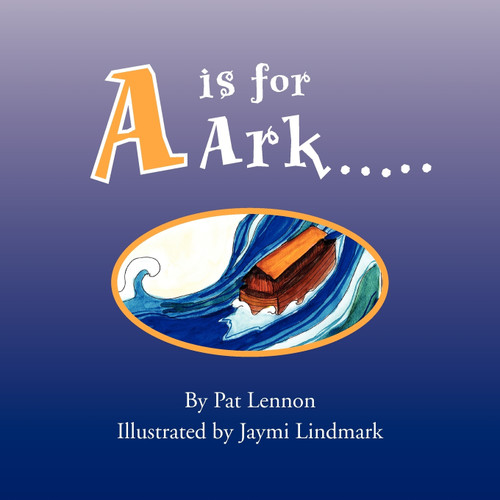 A is for Ark. A is for Ark.