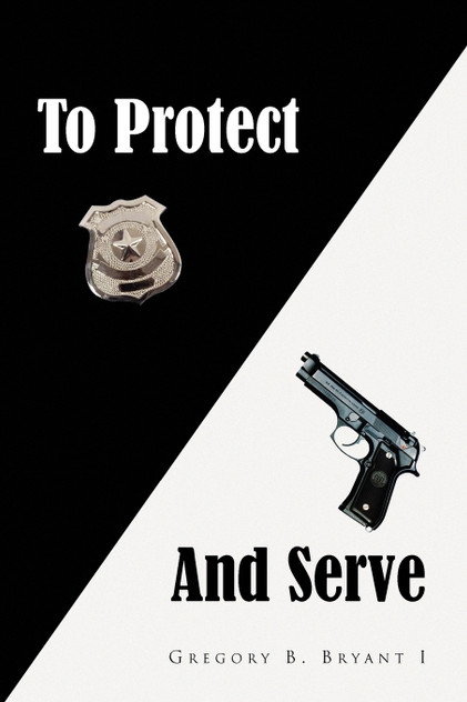 To Protect and Serve To Protect and Serve
