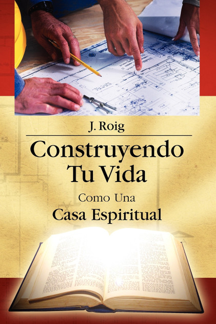 Construyendo Tu Vida Como Una Casa Espiritual