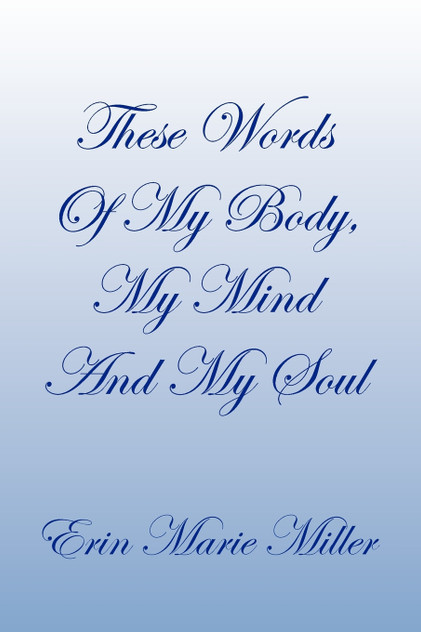These Words of My Body, My Mind and My Soul These Words of My Body, My Mind and My Soul