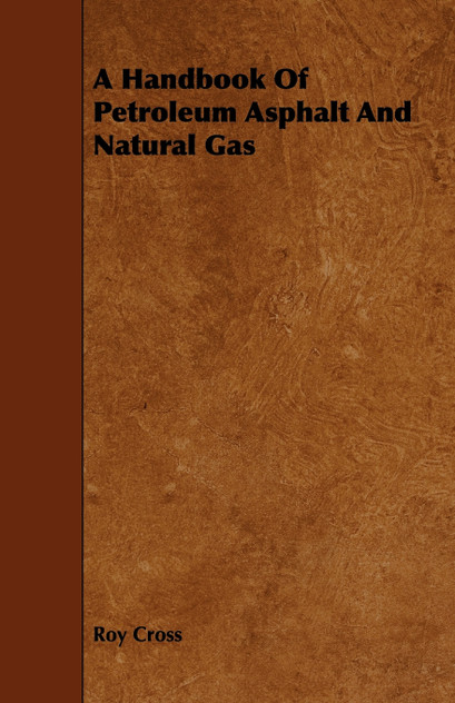 A Handbook Of Petroleum Asphalt And Natural Gas A Handbook Of Petroleum Asphalt And Natural Gas