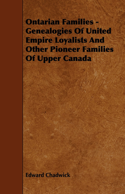 Ontarian Families - Genealogies Of United Empire Loyalists And Other Pioneer Families Of Upper Canada Ontarian Families - Genealogies Of United Empire Loyalists And Other Pioneer Families Of Upper Canada