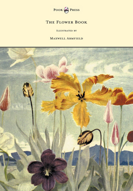 The Flower Book - Illustrated by Maxwell Armfield The Flower Book - Illustrated by Maxwell Armfield