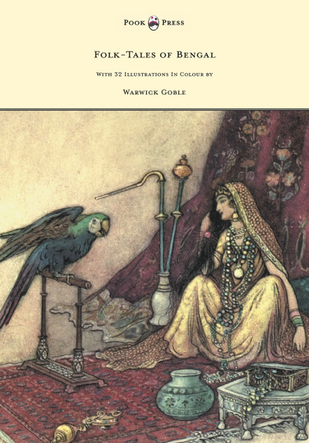 Folk-Tales of Bengal - With 32 Illustrations in Colour by Warwick Goble Folk-Tales of Bengal - With 32 Illustrations in Colour by Warwick Goble