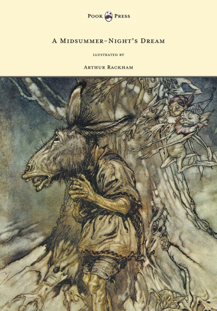 A Midsummer-Night's Dream - Illustrated by Arthur Rackham A Midsummer-Night's Dream - Illustrated by Arthur Rackham