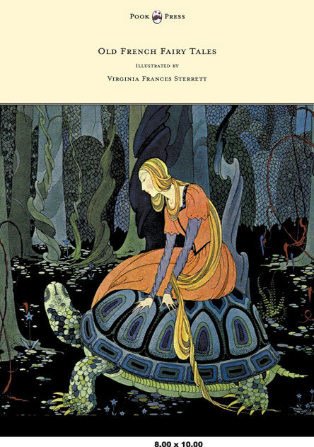 Old French Fairy Tales - Illustrated by Virginia Frances Sterrett Old French Fairy Tales - Illustrated by Virginia Frances Sterrett