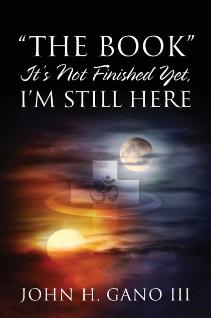 "The Book" It's Not Finished Yet, I'm Still Here "The Book" It's Not Finished Yet, I'm Still Here
