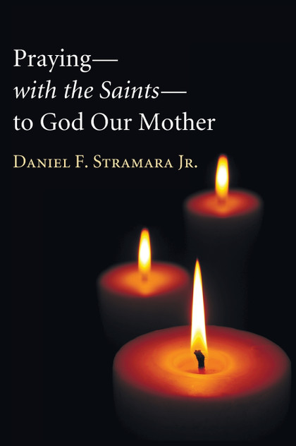 Praying-with the Saints-to God Our Mother Praying-with the Saints-to God Our Mother