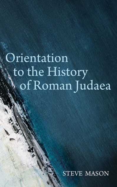 Orientation to the History of Roman Judaea Orientation to the History of Roman Judaea