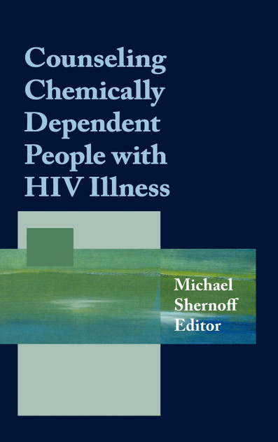 Counseling Chemically Dependent People with HIV Illness Counseling Chemically Dependent People with HIV Illness