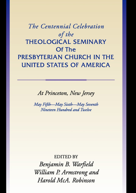 Centennial Celebration of the Theological Seminary of the Presbyterian Church in the United States O Centennial Celebration of the Theological Seminary of the Presbyterian Church in the United States O