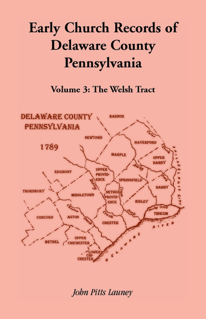 Early Church Records of Delaware County, Pennsylvania, Volume 3 Early Church Records of Delaware County, Pennsylvania, Volume 3