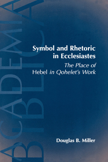 Symbol and Rhetoric in Ecclesiastes Symbol and Rhetoric in Ecclesiastes