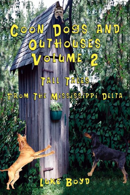 Coon Dogs and Outhouses Volume 2 Tall Tales from the Mississippi Delta Coon Dogs and Outhouses Volume 2 Tall Tales from the Mississippi Delta
