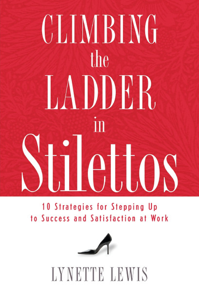 Climbing the Ladder in Stilettos Climbing the Ladder in Stilettos