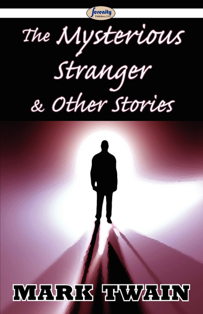 The Mysterious Stranger & Other Stories The Mysterious Stranger & Other Stories