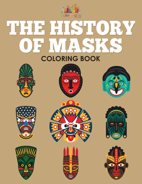 The History of Masks Coloring Book The History of Masks Coloring Book