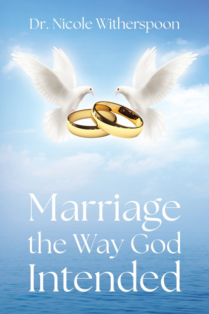 Marriage the Way God Intended Marriage the Way God Intended