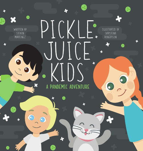 Pickle Juice Kids - A Pandemic Adventure Pickle Juice Kids - A Pandemic Adventure