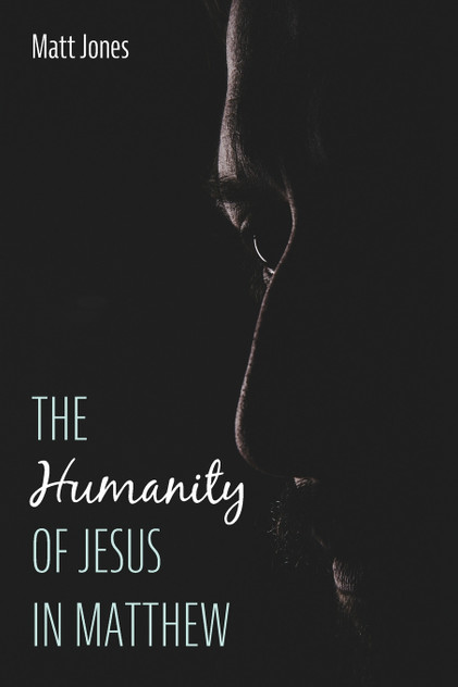 The Humanity of Jesus in Matthew The Humanity of Jesus in Matthew