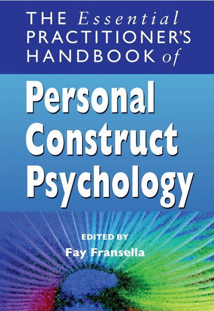 The Essential Practitioner's Handbook of Personal Construct Psychology The Essential Practitioner's Handbook of Personal Construct Psychology