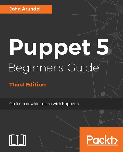 Puppet 5 Beginner's Guide - Third Edition