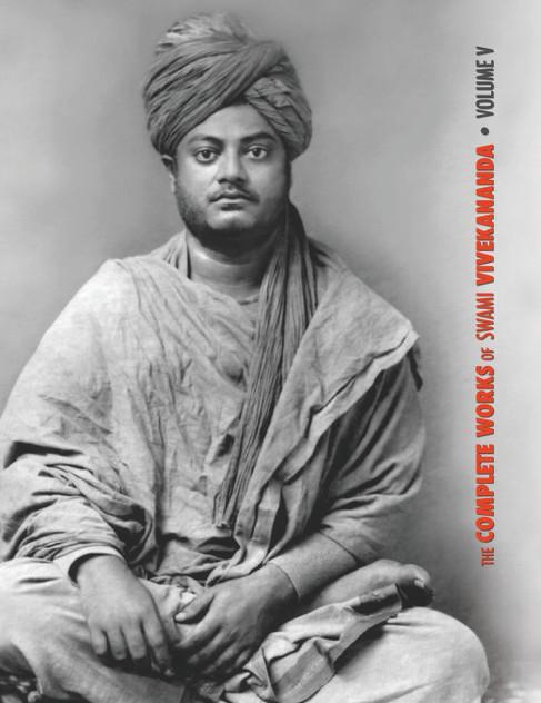 The Complete Works of Swami Vivekananda, Volume 5 The Complete Works of Swami Vivekananda, Volume 5