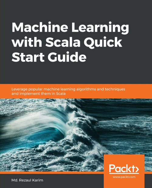 Machine Learning with Scala Quick Start Guide Machine Learning with Scala Quick Start Guide