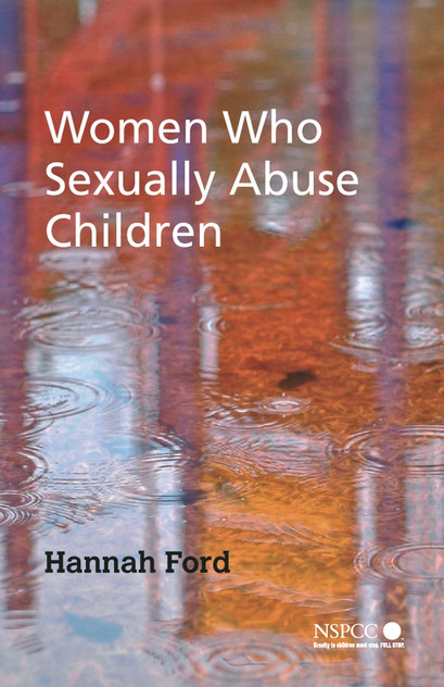 Women Who Sexually Abuse Children Women Who Sexually Abuse Children