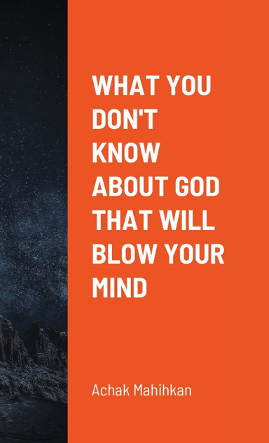 What You Don't Know About God That Will Blow Your Mind What You Don't Know About God That Will Blow Your Mind