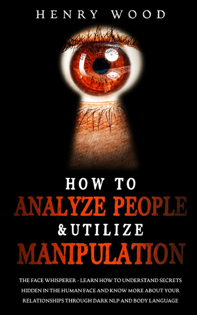How to Analyze People & Utilize Manipulation How to Analyze People & Utilize Manipulation