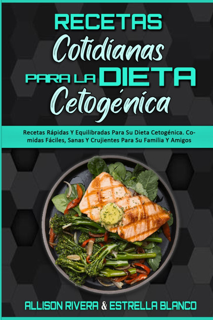 Recetas Cotidianas Para La Dieta Cetogénica Recetas Cotidianas Para La Dieta Cetogénica