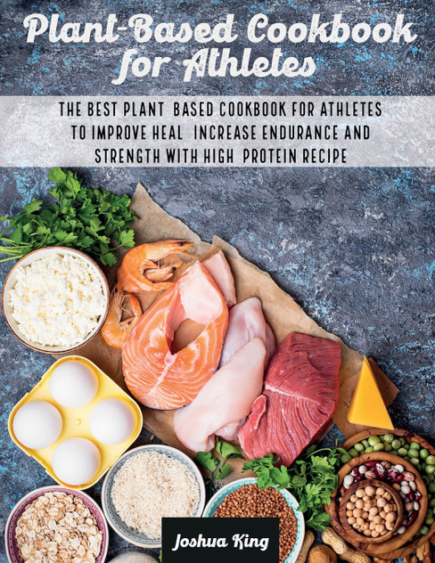 Plant-Based Cookbook for Athletes Plant-Based Cookbook for Athletes