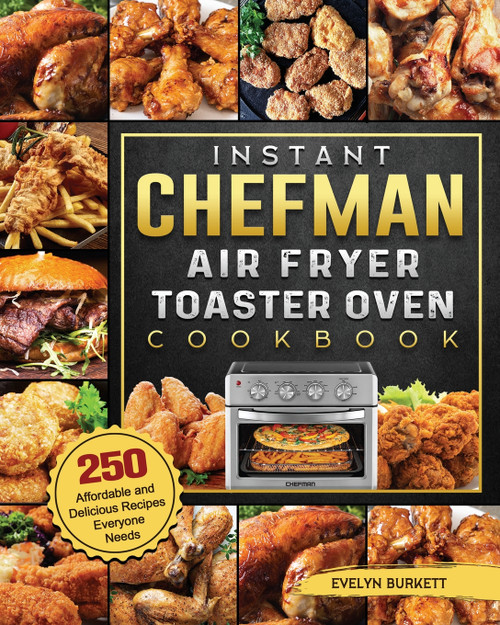 Instant Chefman Air Fryer Toaster Oven Cookbook Instant Chefman Air Fryer Toaster Oven Cookbook