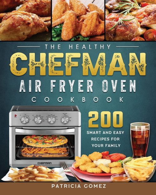 The Healthy Chefman Air Fryer Oven Cookbook The Healthy Chefman Air Fryer Oven Cookbook