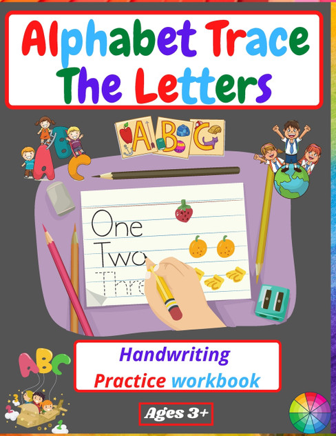 Alphabet Trace The Letters Handwriting Practice workbook Alphabet Trace The Letters Handwriting Practice workbook