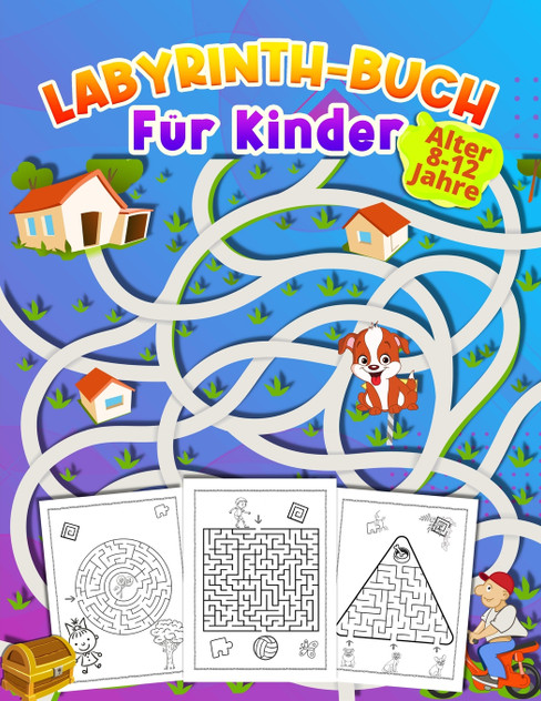 LABYRINTH-BUCH Für Kinder Alter 8 -12 Jahre LABYRINTH-BUCH Für Kinder Alter 8 -12 Jahre
